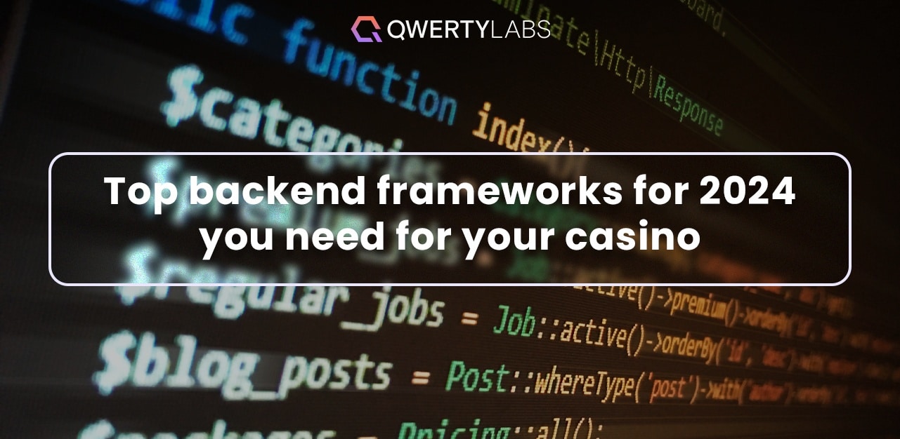Top backend frameworks for your casino brand in 2024